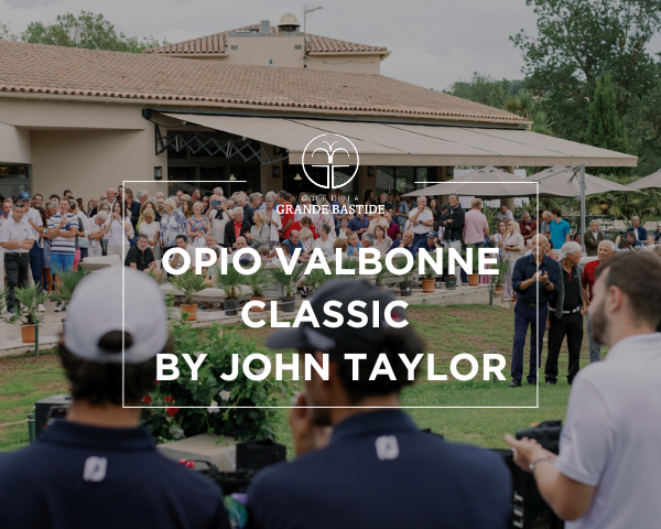 20ème Édition de l’Opio Valbonne Classic by John Taylor les 21 & 22 juin 2025 - Open Golf Club