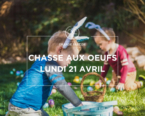 Grande chasse aux oeufs au Golf de la Grande Bastide - Open Golf Club