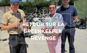 Retour sur la Greenkeeper Revenge - Open Golf Club